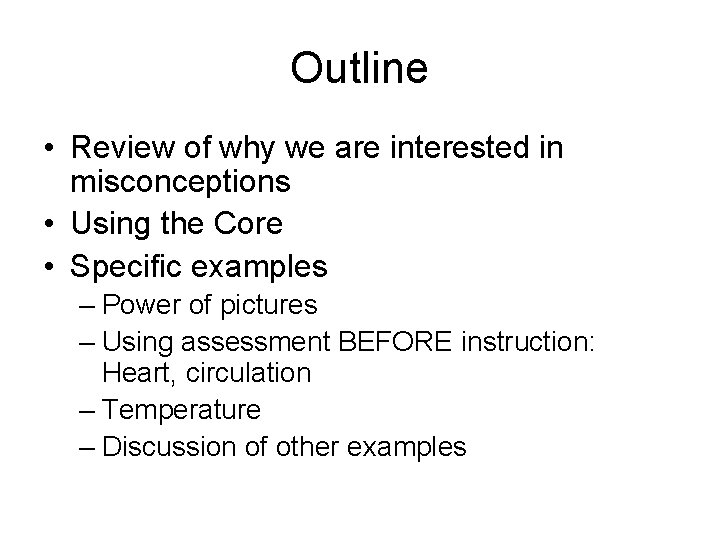 Outline • Review of why we are interested in misconceptions • Using the Core