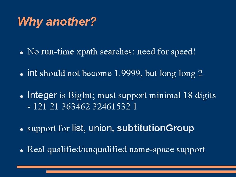 Why another? No run-time xpath searches: need for speed! int should not become 1. Why another? No run-time xpath searches: need for speed! int should not become 1.