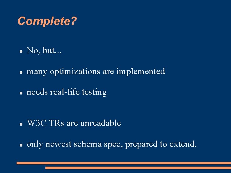 Complete? No, but. . . many optimizations are implemented needs real-life testing W 3 Complete? No, but. . . many optimizations are implemented needs real-life testing W 3