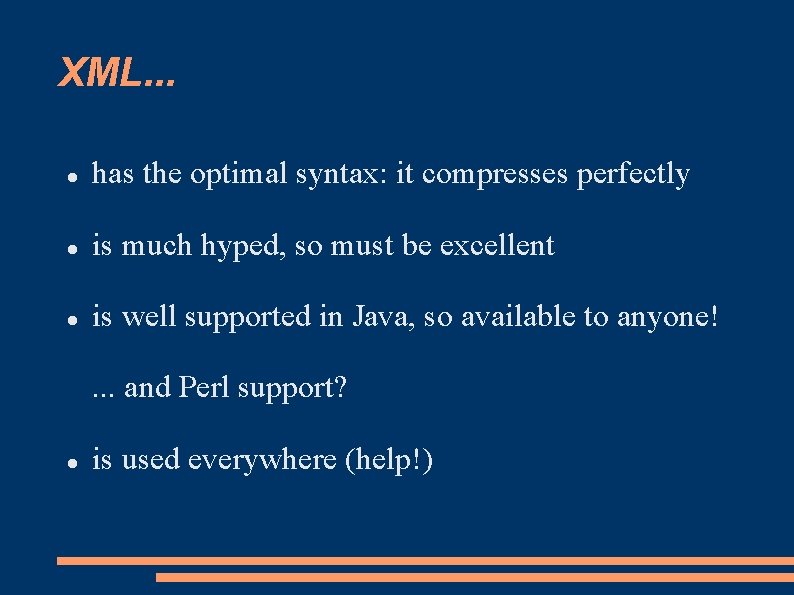 XML. . . has the optimal syntax: it compresses perfectly is much hyped, so XML. . . has the optimal syntax: it compresses perfectly is much hyped, so