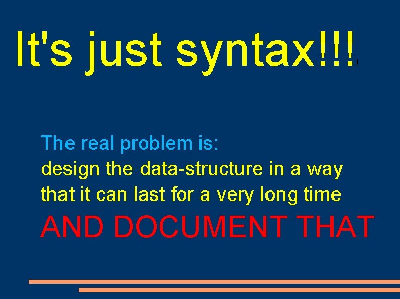 It's just syntax!!! ! The real problem is: design the data-structure in a way It's just syntax!!! ! The real problem is: design the data-structure in a way