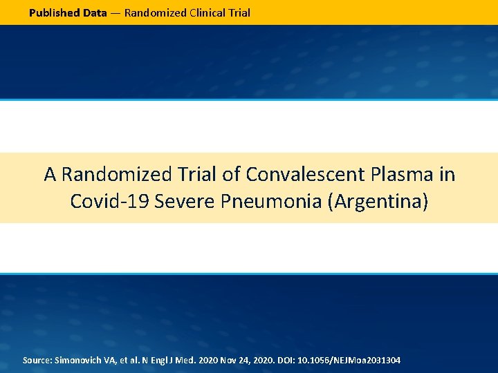 Published Data — Randomized Clinical Trial A Randomized Trial of Convalescent Plasma in Covid-19