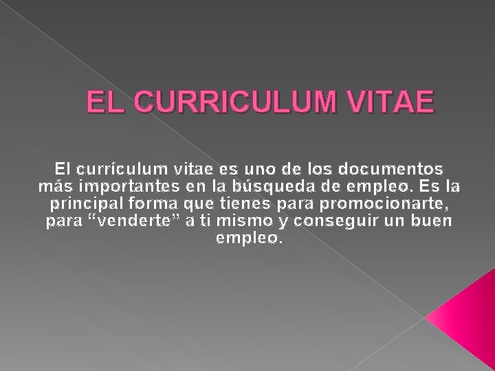 EL CURRICULUM VITAE El currículum vitae es uno de los documentos más importantes en