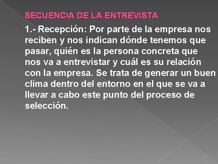 SECUENCIA DE LA ENTREVISTA 1. - Recepción: Por parte de la empresa nos reciben