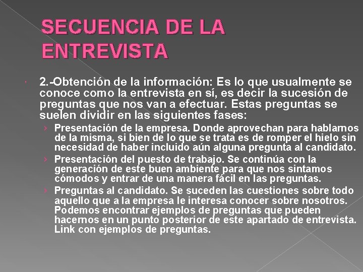 SECUENCIA DE LA ENTREVISTA 2. -Obtención de la información: Es lo que usualmente se