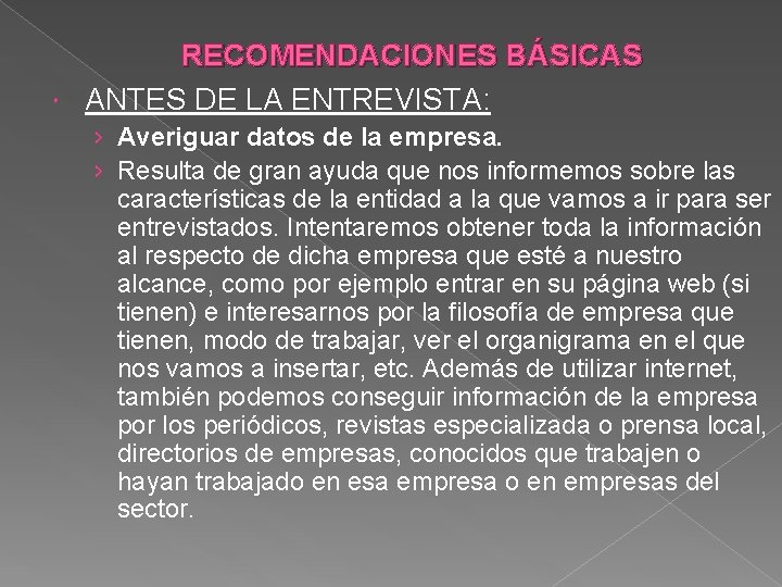 RECOMENDACIONES BÁSICAS ANTES DE LA ENTREVISTA: › Averiguar datos de la empresa. › Resulta