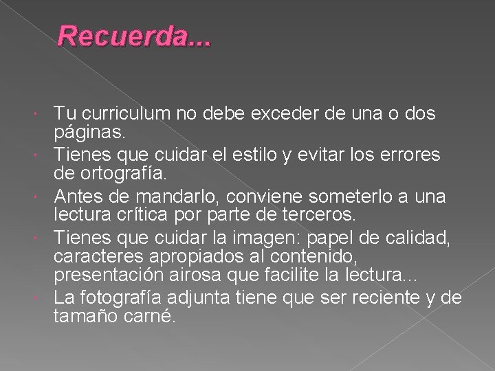 Recuerda. . . Tu curriculum no debe exceder de una o dos páginas. Tienes