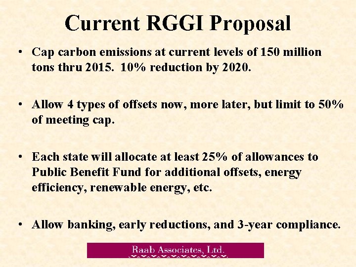 Current RGGI Proposal • Cap carbon emissions at current levels of 150 million tons