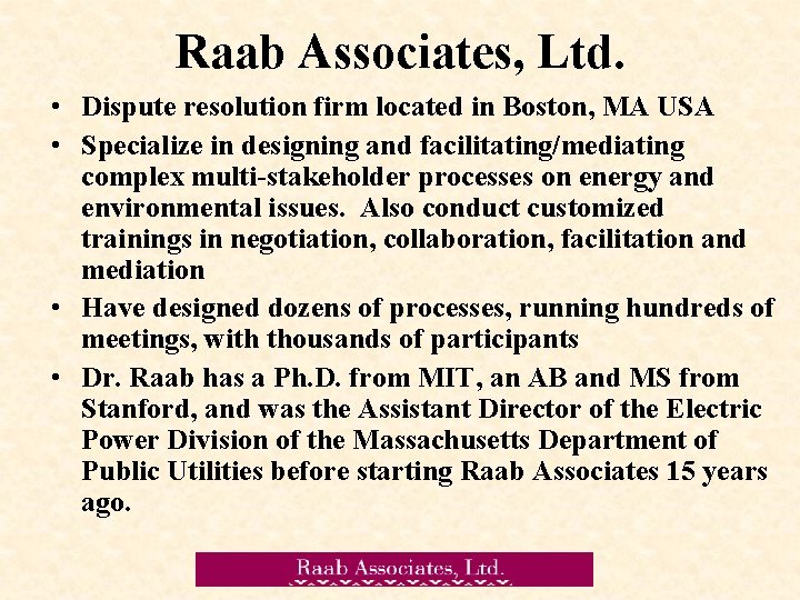 Raab Associates, Ltd. • Dispute resolution firm located in Boston, MA USA • Specialize