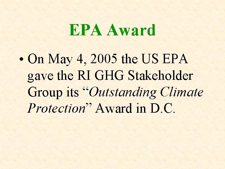 EPA Award • On May 4, 2005 the US EPA gave the RI GHG