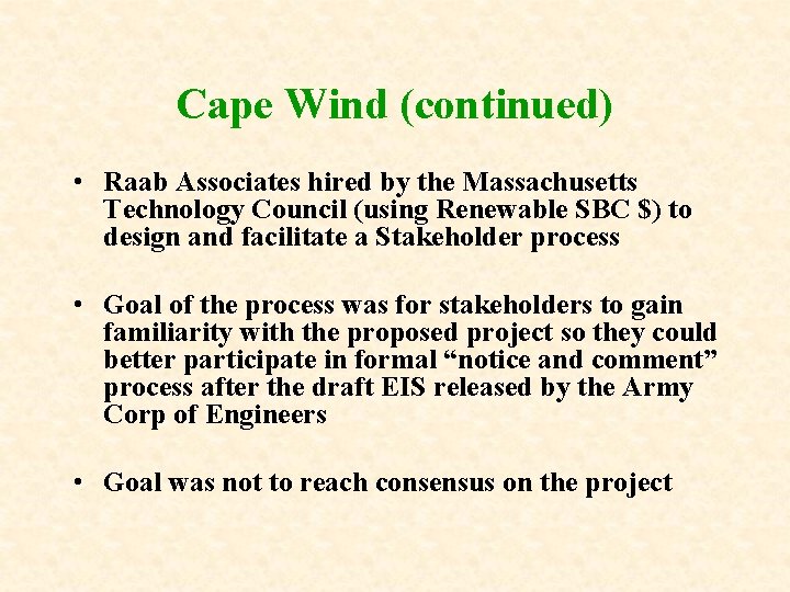 Cape Wind (continued) • Raab Associates hired by the Massachusetts Technology Council (using Renewable