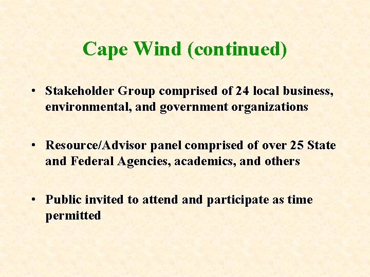 Cape Wind (continued) • Stakeholder Group comprised of 24 local business, environmental, and government