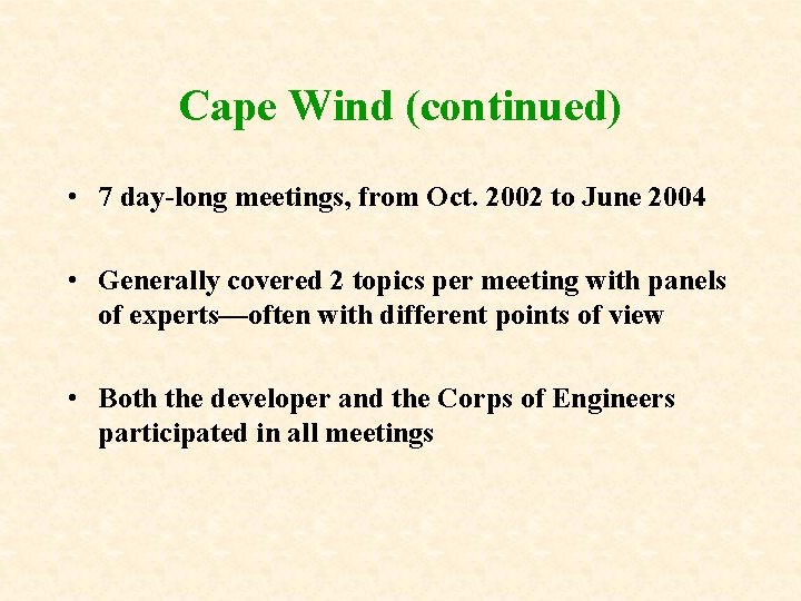 Cape Wind (continued) • 7 day-long meetings, from Oct. 2002 to June 2004 •