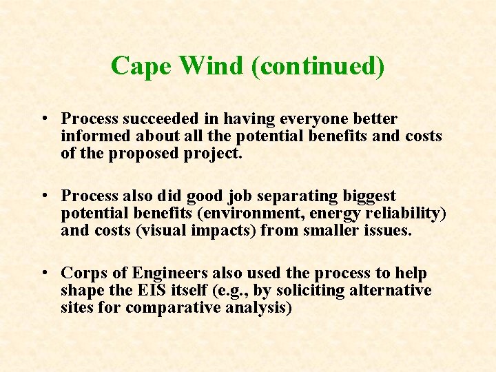 Cape Wind (continued) • Process succeeded in having everyone better informed about all the