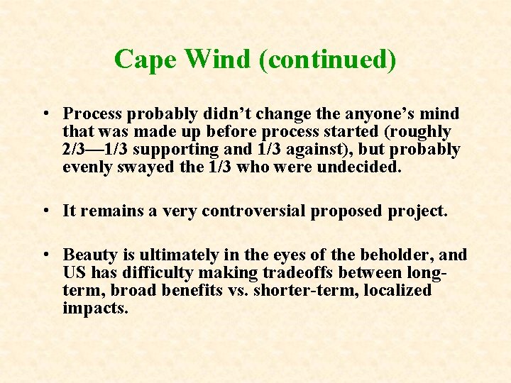 Cape Wind (continued) • Process probably didn’t change the anyone’s mind that was made