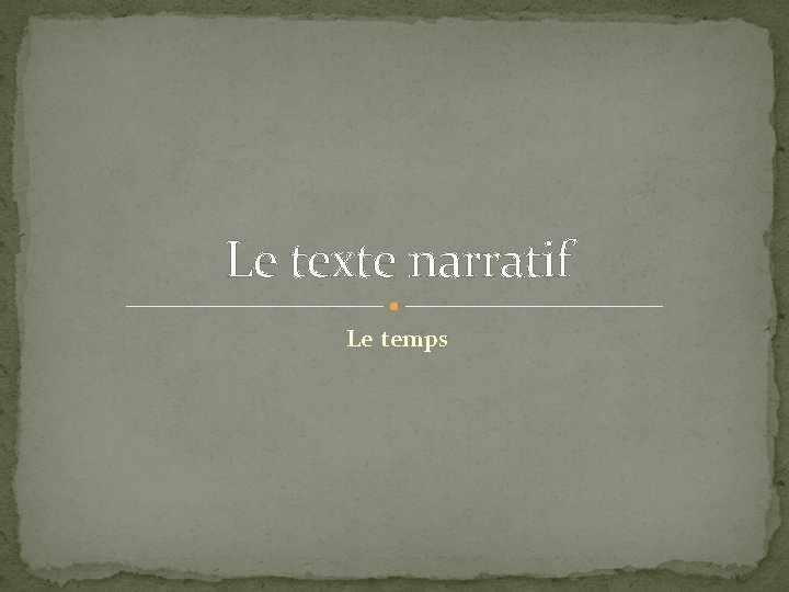 Le texte narratif Le temps 