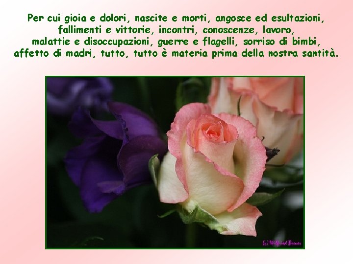 Per cui gioia e dolori, nascite e morti, angosce ed esultazioni, fallimenti e vittorie, Per cui gioia e dolori, nascite e morti, angosce ed esultazioni, fallimenti e vittorie,