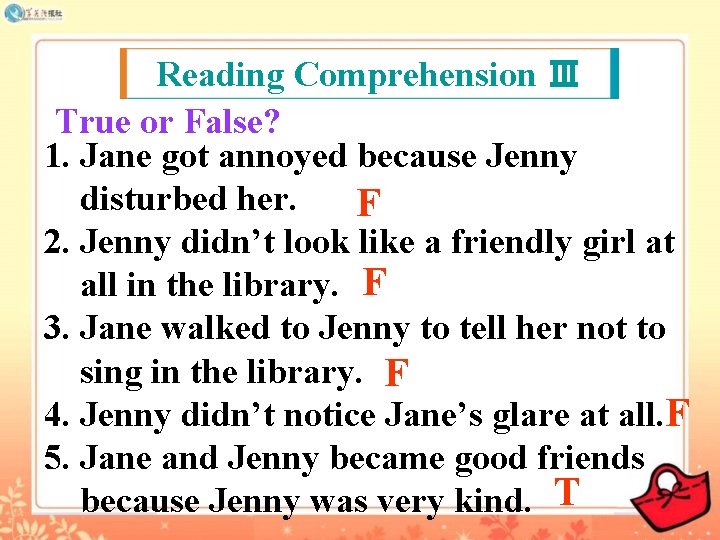 Reading Comprehension Ⅲ True or False? 1. Jane got annoyed because Jenny disturbed her.