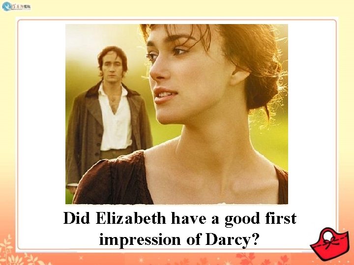 Did Elizabeth have a good first impression of Darcy? 