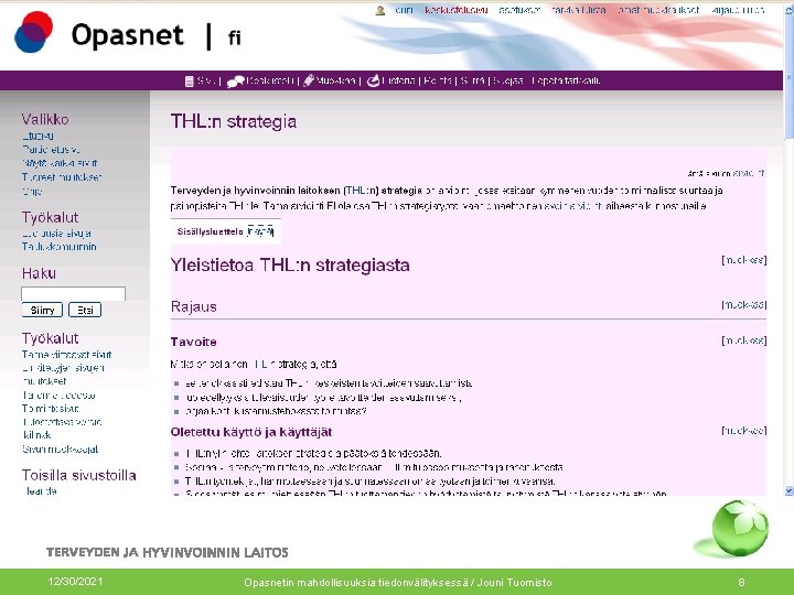 THL: n strategia 12/30/2021 Opasnetin mahdollisuuksia tiedonvälityksessä / Jouni Tuomisto 8 THL: n strategia 12/30/2021 Opasnetin mahdollisuuksia tiedonvälityksessä / Jouni Tuomisto 8