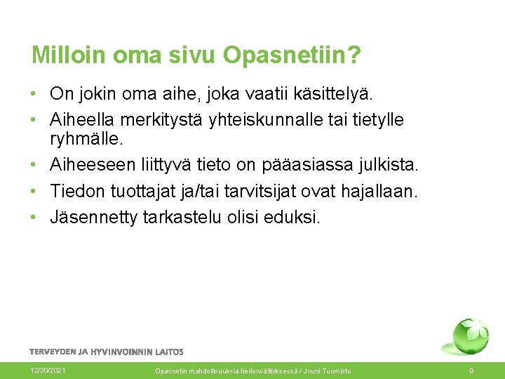 Milloin oma sivu Opasnetiin? • On jokin oma aihe, joka vaatii käsittelyä. • Aiheella Milloin oma sivu Opasnetiin? • On jokin oma aihe, joka vaatii käsittelyä. • Aiheella