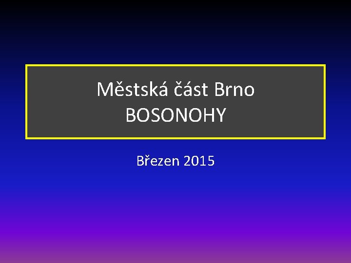 Městská část Brno BOSONOHY Březen 2015 