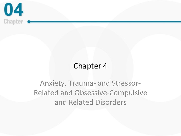 Chapter 4 Anxiety, Trauma- and Stressor. Related and Obsessive-Compulsive and Related Disorders 