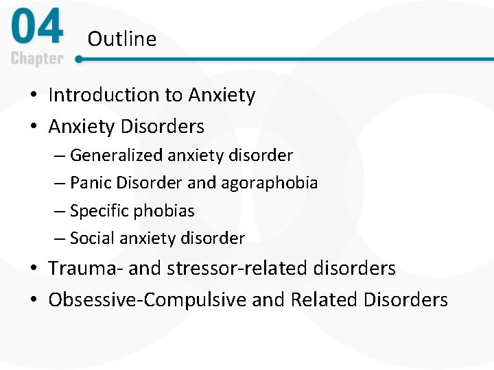 Outline • Introduction to Anxiety • Anxiety Disorders – Generalized anxiety disorder – Panic