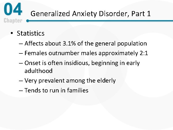 Generalized Anxiety Disorder, Part 1 • Statistics – Affects about 3. 1% of the