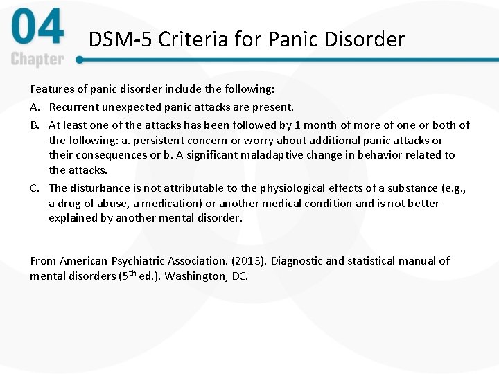 DSM-5 Criteria for Panic Disorder Features of panic disorder include the following: A. Recurrent