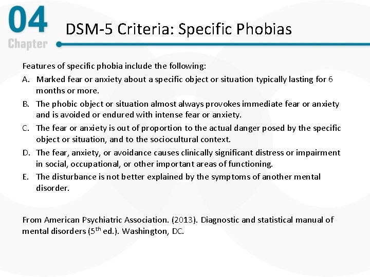 DSM-5 Criteria: Specific Phobias Features of specific phobia include the following: A. Marked fear