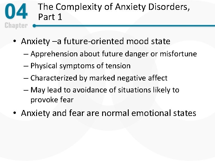 The Complexity of Anxiety Disorders, Part 1 • Anxiety –a future-oriented mood state –