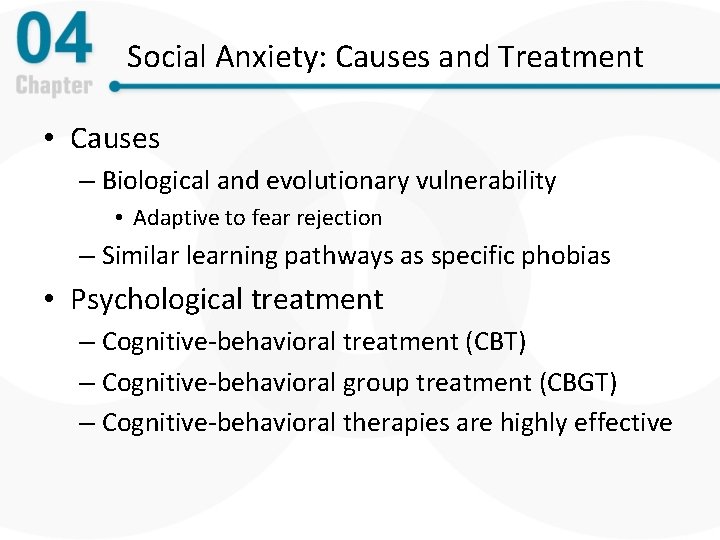 Social Anxiety: Causes and Treatment • Causes – Biological and evolutionary vulnerability • Adaptive