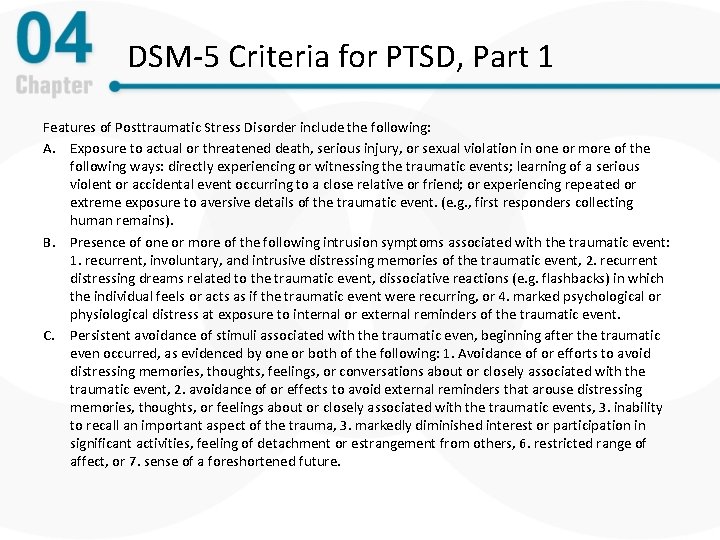 DSM-5 Criteria for PTSD, Part 1 Features of Posttraumatic Stress Disorder include the following: