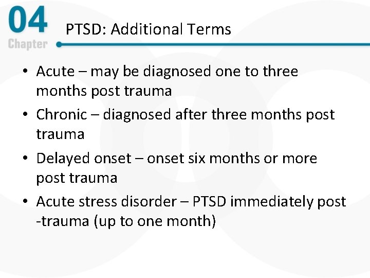 PTSD: Additional Terms • Acute – may be diagnosed one to three months post