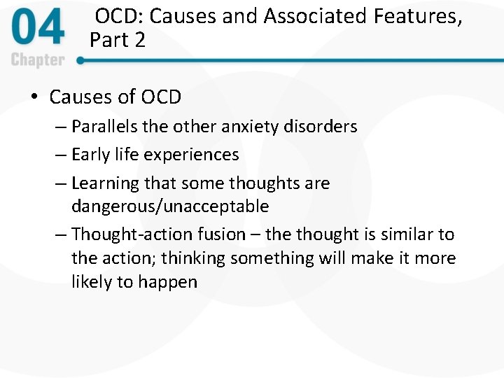 OCD: Causes and Associated Features, Part 2 • Causes of OCD – Parallels the