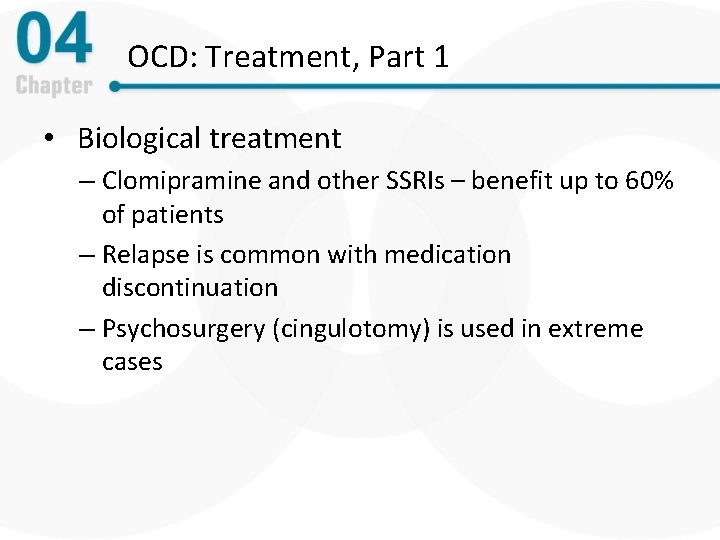 OCD: Treatment, Part 1 • Biological treatment – Clomipramine and other SSRIs – benefit