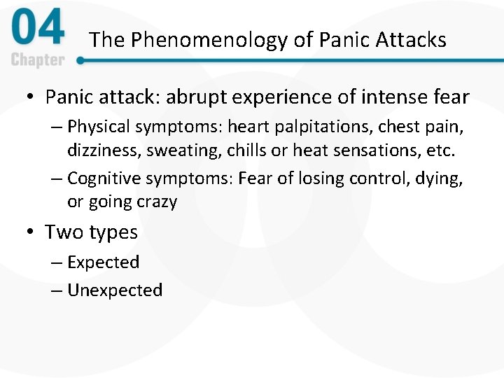 The Phenomenology of Panic Attacks • Panic attack: abrupt experience of intense fear –