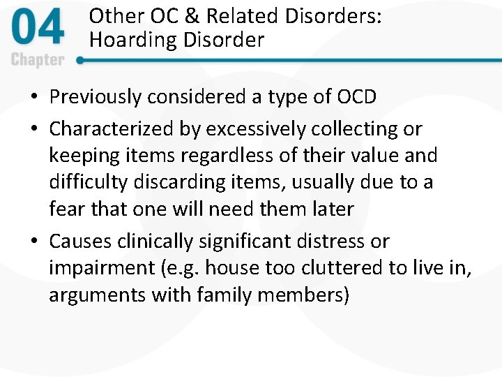 Other OC & Related Disorders: Hoarding Disorder • Previously considered a type of OCD