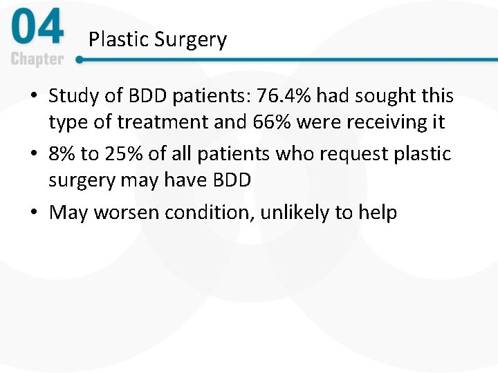 Plastic Surgery • Study of BDD patients: 76. 4% had sought this type of