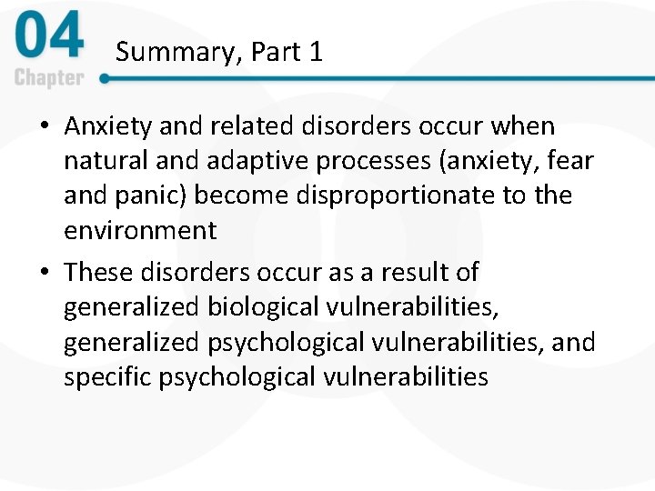 Summary, Part 1 • Anxiety and related disorders occur when natural and adaptive processes