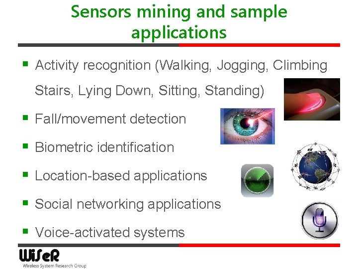 Sensors mining and sample applications § Activity recognition (Walking, Jogging, Climbing Stairs, Lying Down,