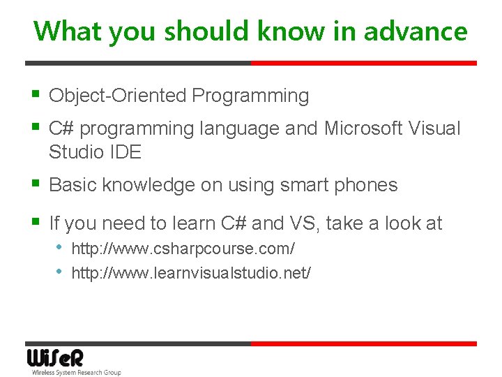 What you should know in advance § Object-Oriented Programming § C# programming language and