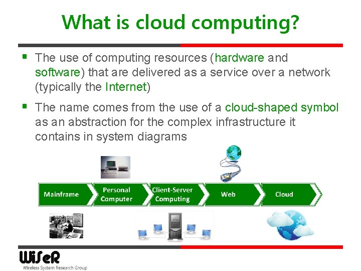 What is cloud computing? § The use of computing resources (hardware and software) that