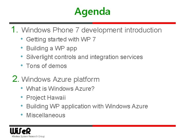 Agenda 1. Windows Phone 7 development introduction • • Getting started with WP 7