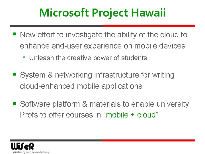 Microsoft Project Hawaii § New effort to investigate the ability of the cloud to