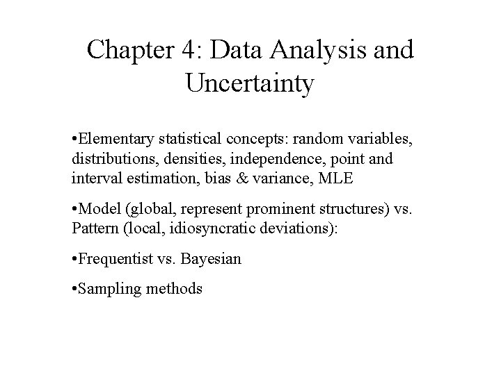 Chapter 4: Data Analysis and Uncertainty • Elementary statistical concepts: random variables, distributions, densities,