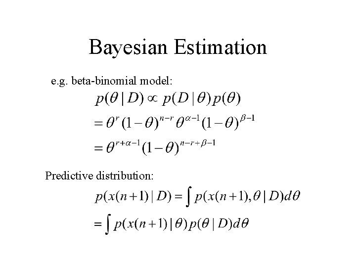 Bayesian Estimation e. g. beta-binomial model: Predictive distribution: 
