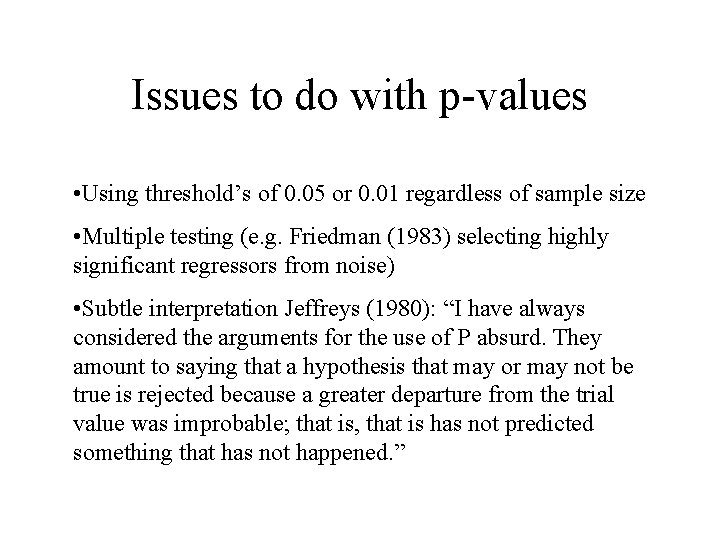 Issues to do with p-values • Using threshold’s of 0. 05 or 0. 01