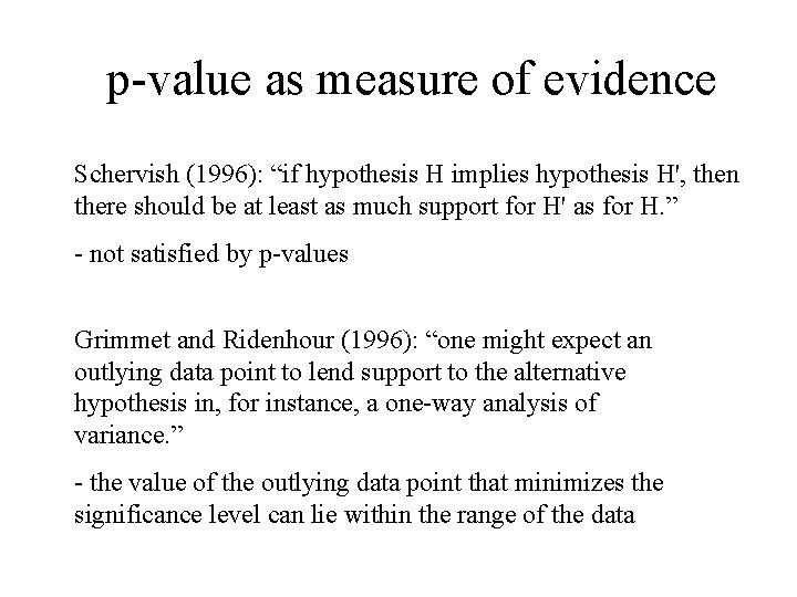 p-value as measure of evidence Schervish (1996): “if hypothesis H implies hypothesis H', then